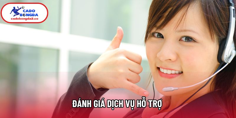 Đánh giá dịch vụ hỗ trợ Đánh giá dịch vụ hỗ trợ