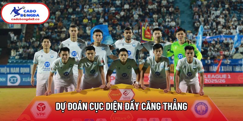 Dự đoán cục diện đầy căng thẳng Dự đoán cục diện đầy căng thẳng