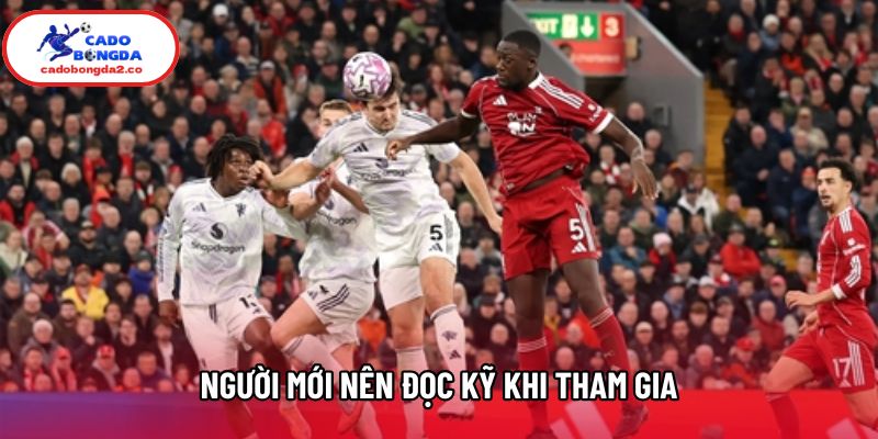 Người mới nên đọc kỹ khi tham gia Người mới nên đọc kỹ khi tham gia