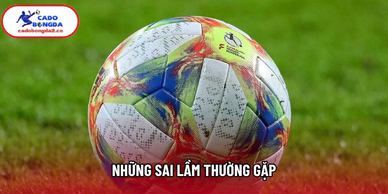 Những sai lầm thường gặp Những sai lầm thường gặp
