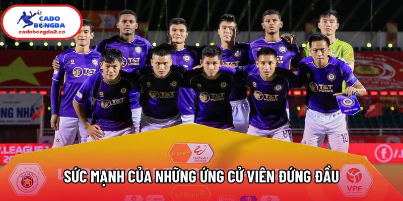 Sức mạnh của những ứng cử viên đứng đầu Sức mạnh của những ứng cử viên đứng đầu